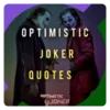 Optimistic Joker Quotes