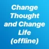 Change Thought and Change Life (offline)