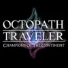 Octopath Traveler: Champions of the Continent