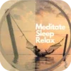 Meditate, Sleep, Deep Relaxation