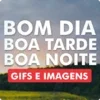 GIF - Bom dia, Tarde e Noite