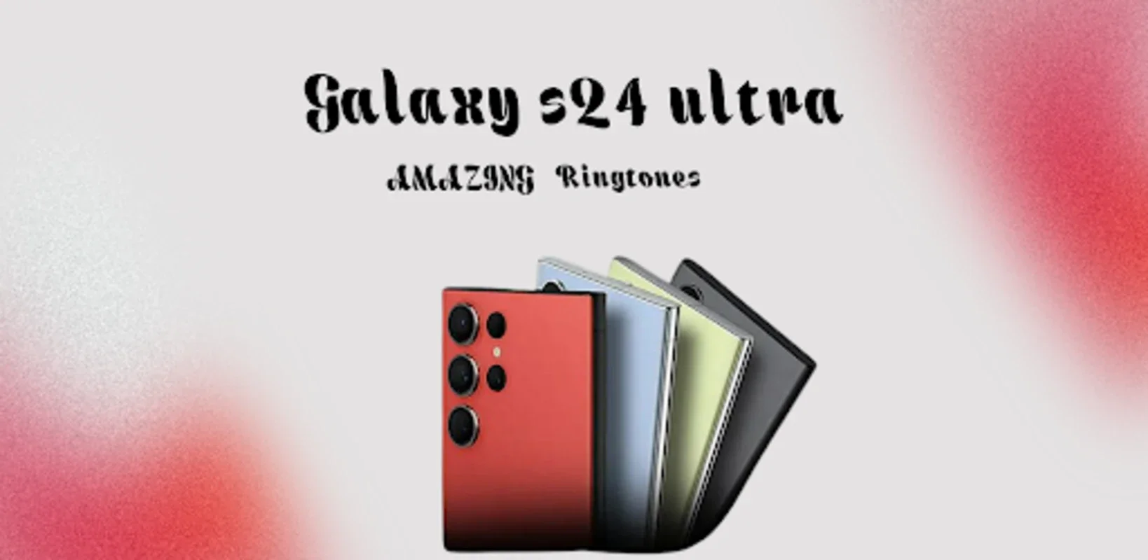 Galaxy S24 Ultra Ringtones for Android - Customize Your Sound