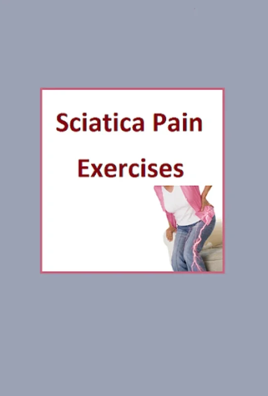 Sciatica Pain Exercises for Android: Alleviate Discomfort