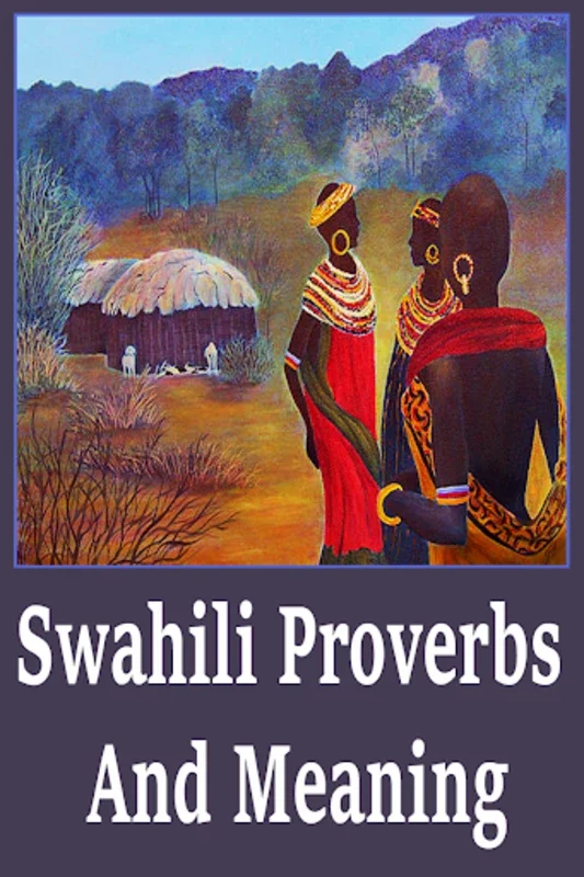 Swahili Proverbs And Meaning for Android: Explore Cultural Expressions